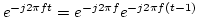 $e^{-j2\pi ft}=e^{-j2\pi f}e^{-j2\pi f(t-1)}$